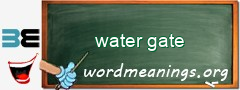 WordMeaning blackboard for water gate